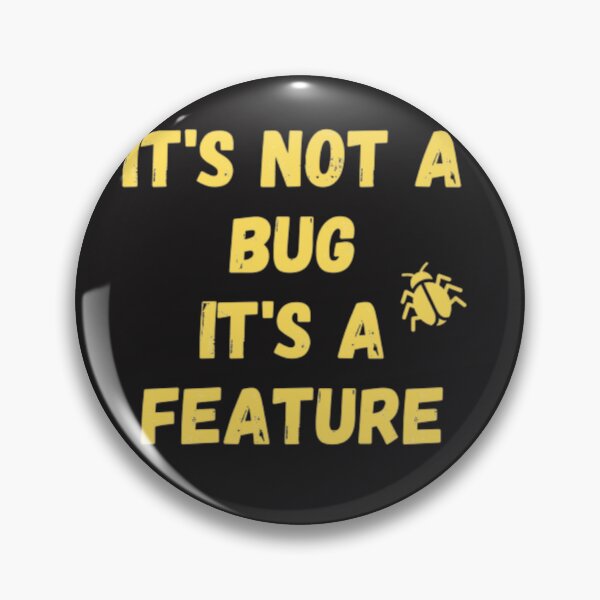 Item preview, It's Not Bug it's a Feature designed and sold by peterArt22.