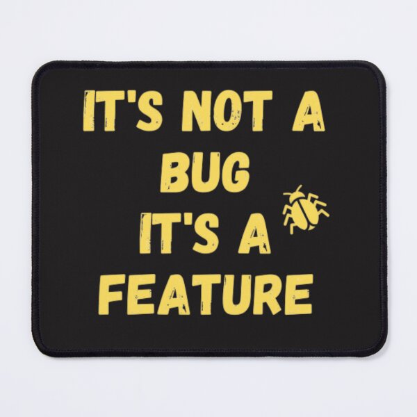 Item preview, It's Not Bug it's a Feature designed and sold by peterArt22.
