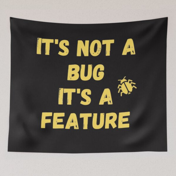 Item preview, It's Not Bug it's a Feature designed and sold by peterArt22.