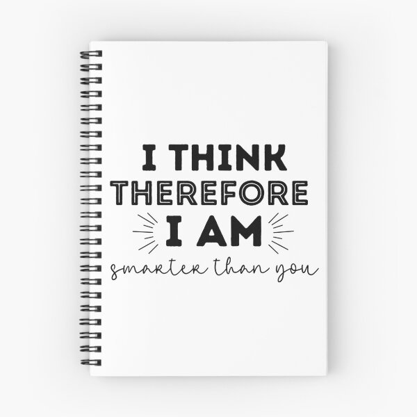 Item preview, Funny I Think Therefore I Am Smarter Than You - Philosophy designed and sold by CreativNode.