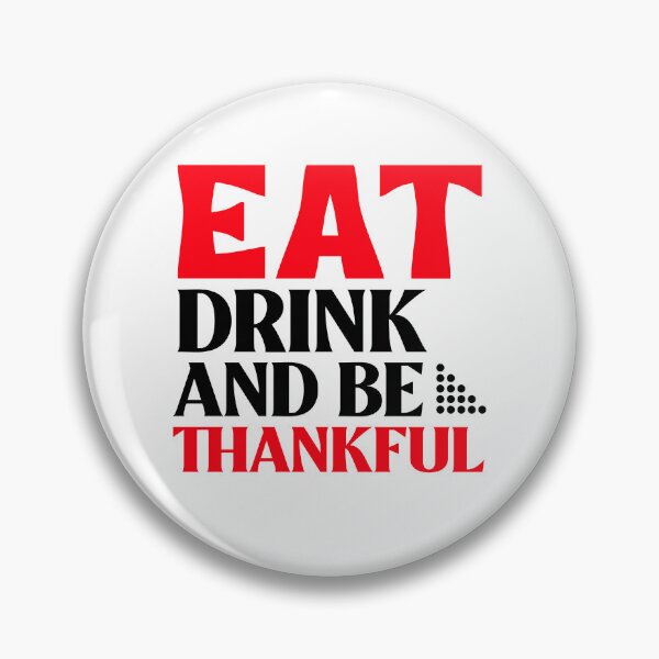 Item preview, EAT DRINK AND BE THANKFUL designed and sold by BestCoolStuff.