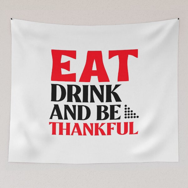 Item preview, EAT DRINK AND BE THANKFUL designed and sold by BestCoolStuff.