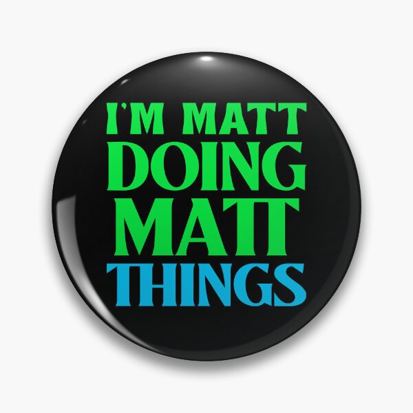 Item preview, I'M MATT DOING MATT THINGS designed and sold by BestCoolStuff.