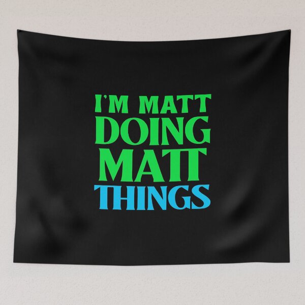Item preview, I'M MATT DOING MATT THINGS designed and sold by BestCoolStuff.