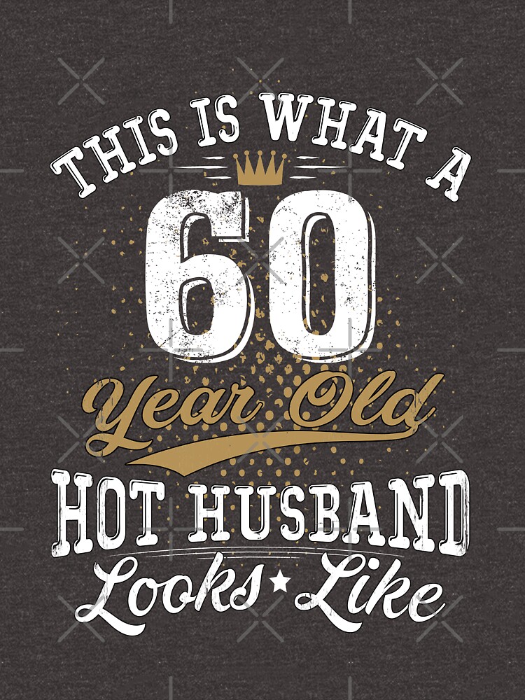 Funny Husband Meaning 60th Birthday 60 Years Old by SpecialtyGifts
