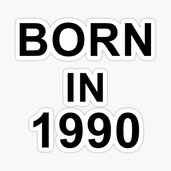 born-in-1990-sticker-for-sale-by-jhonas-redbubble