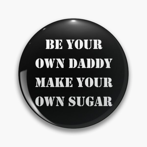 Item preview, be your own daddy make your own sugar designed and sold by THEONEE.