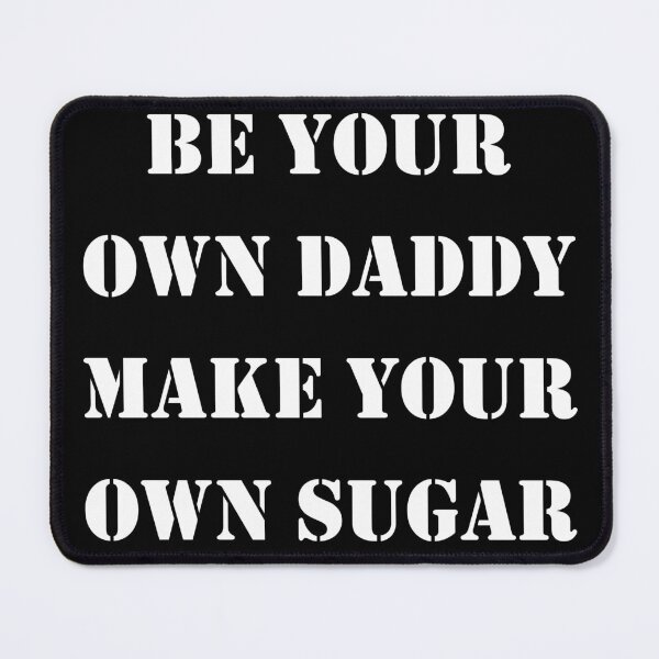 Item preview, be your own daddy make your own sugar designed and sold by THEONEE.