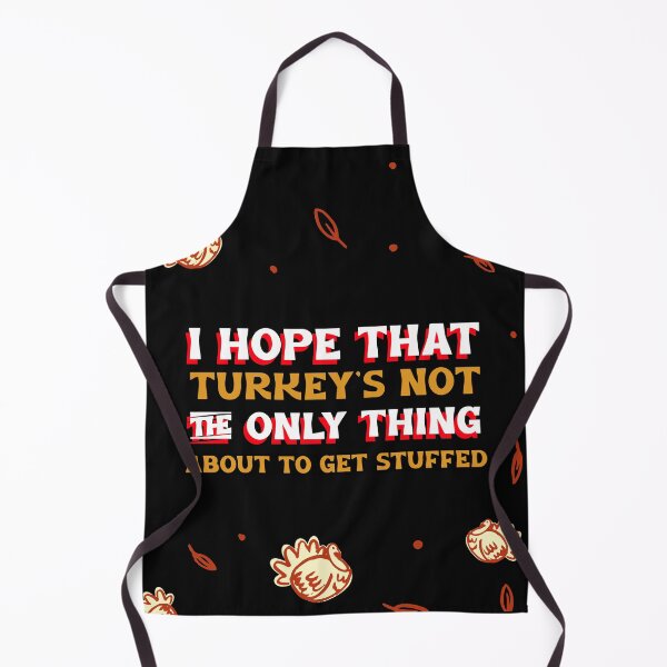 Item preview, I HOPE THAT TURKEY'S NOT THE ONLY THING ABOUT TO GET STUFFED designed and sold by BestCoolStuff.