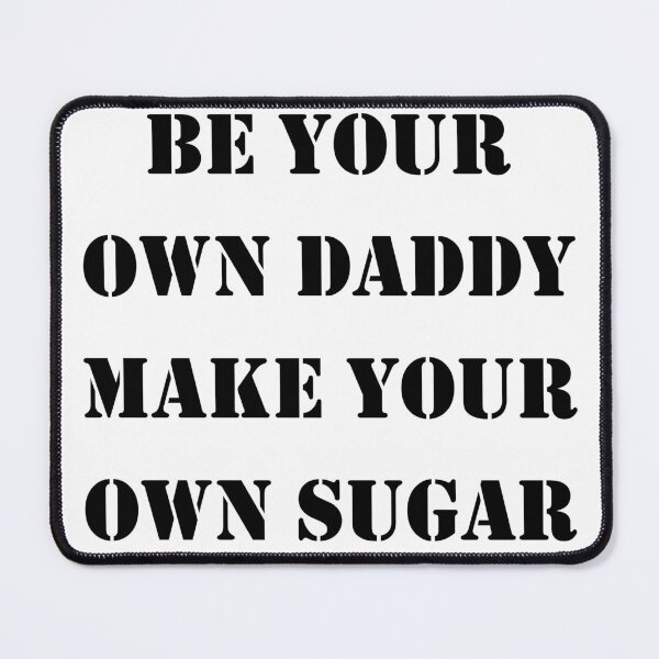 Item preview, be your own daddy make your own sugar designed and sold by THEONEE.