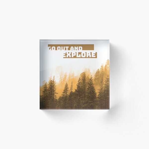 Go Out And Explore Acrylic Block