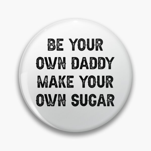 Item preview, be your own daddy make your own sugar designed and sold by THEONEE.