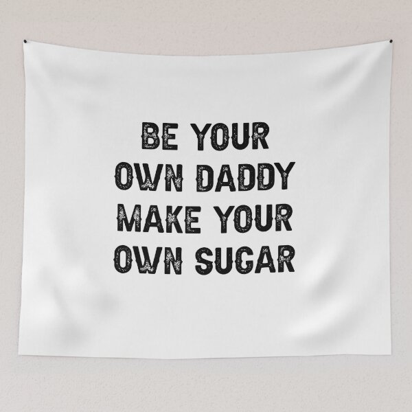Item preview, be your own daddy make your own sugar designed and sold by THEONEE.