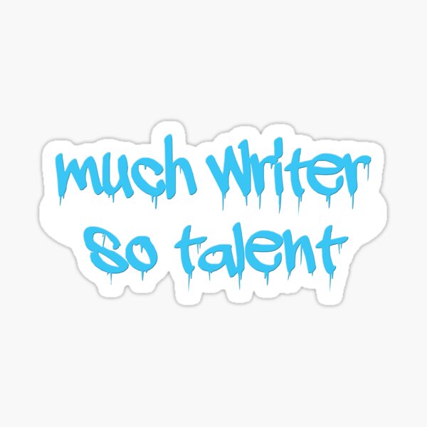 Much Writer. So Talent. Sticker