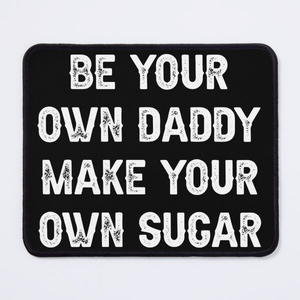 Item preview, be your own daddy make your own sugar designed and sold by THEONEE.