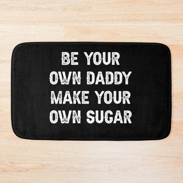 Item preview, be your own daddy make your own sugar designed and sold by THEONEE.
