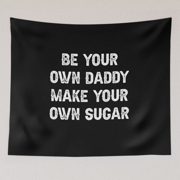 Item preview, be your own daddy make your own sugar designed and sold by THEONEE.
