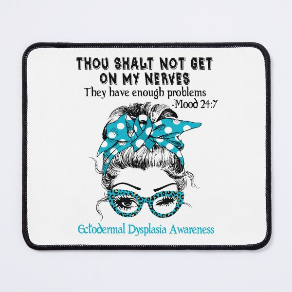 Item preview, Ectodermal Dysplasia Awareness - Thou Shalt Not Get On My Nerves they have enough problems designed and sold by Aaron309.