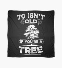 Funny 70th Birthday Gag 70 Isn't Old If You're A Tree Scarf