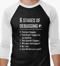 Six 6 Stages of Debugging Funny shirt for programmer, developer, coder Men's Baseball ¾ T-Shirt