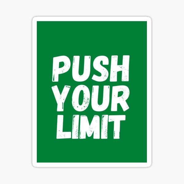 Push Your Limits Sticker For Sale By Artsy Tshirts Redbubble 5603