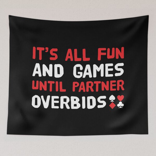Item preview, It's All Fun & Games Until Partner Overbids. For duplicate bridge players. designed and sold by Peter Orum.