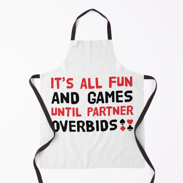 Item preview, It's All Fun & Games Until Partner Overbids - for duplicate bridge players. designed and sold by Peter Orum.
