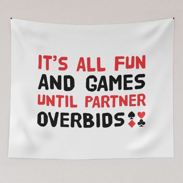 Item preview, It's All Fun & Games Until Partner Overbids - for duplicate bridge players. designed and sold by Peter Orum.