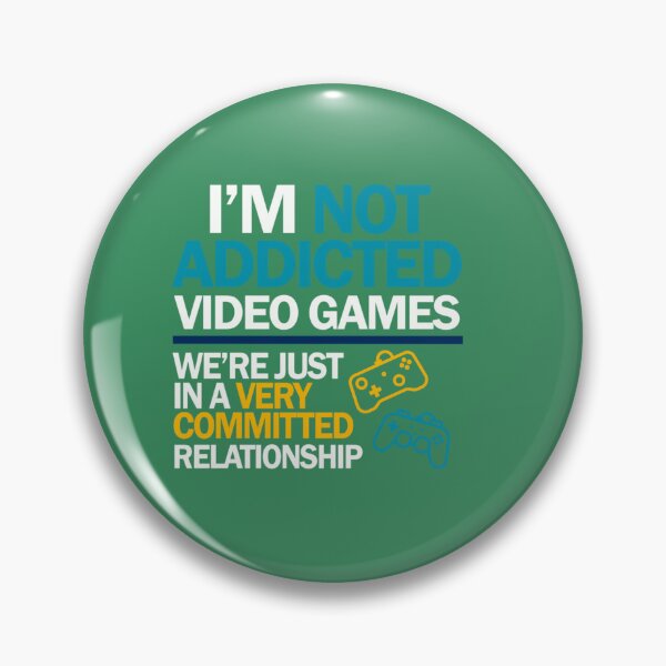 Item preview, I'm not addicted to video games... We're just in a very committed relationship designed and sold by BernieGrant.