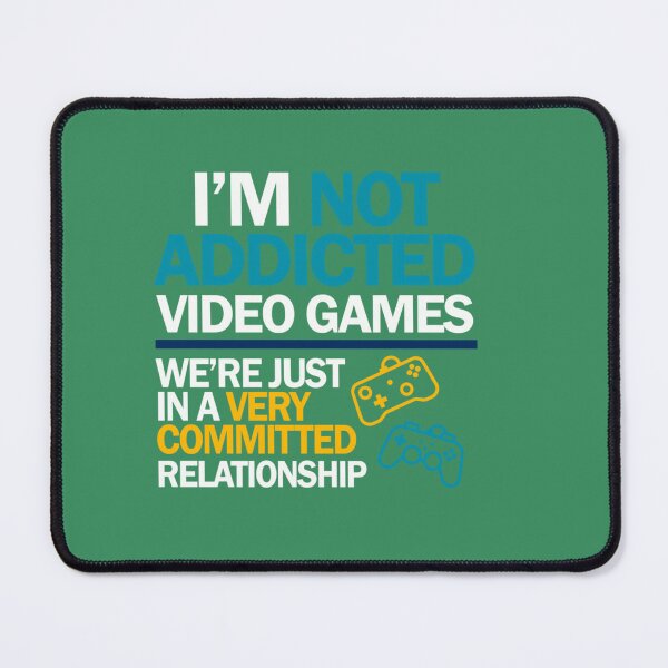 Item preview, I'm not addicted to video games... We're just in a very committed relationship designed and sold by BernieGrant.