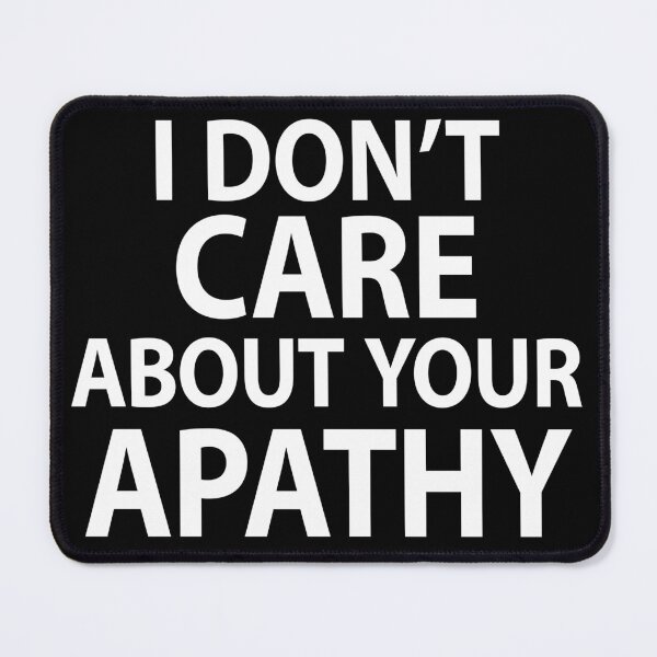 Item preview, I Don't Care About Your Apathy - Designed for the "Thinking" Student, Teacher, Boomer, Gen Xer, or Anyone With a Sense of Fun. designed and sold by SkyArt2022.