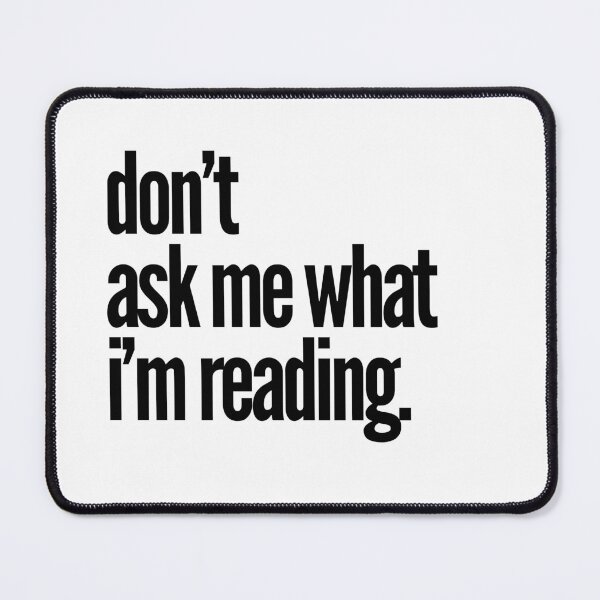 Item preview, don’t ask me what i’m reading designed and sold by lovely designs by pau.