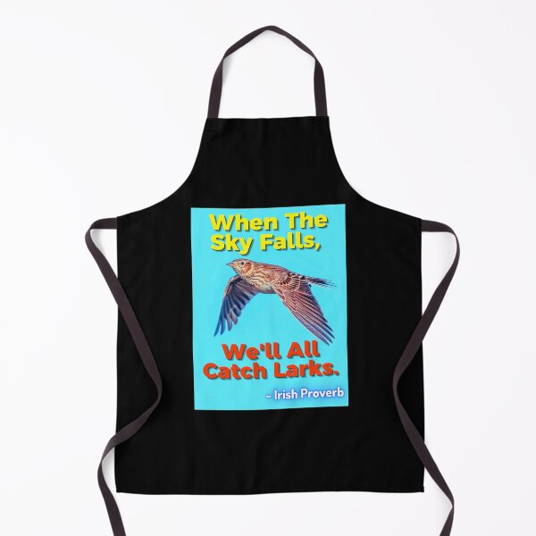 Item preview, Irish Proverb - When The Sky Falls, We'll All Catch Larks designed and sold by IrishProverbs.