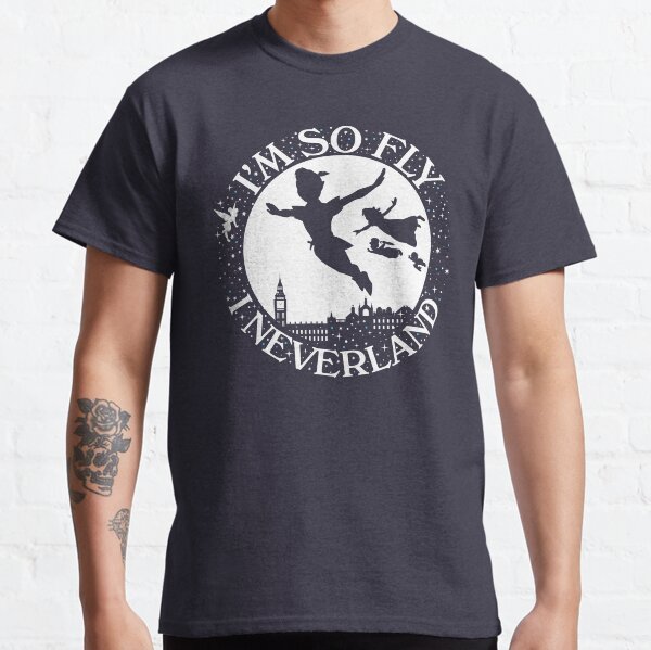 I'm So Fly I Neverland Classic T-Shirt