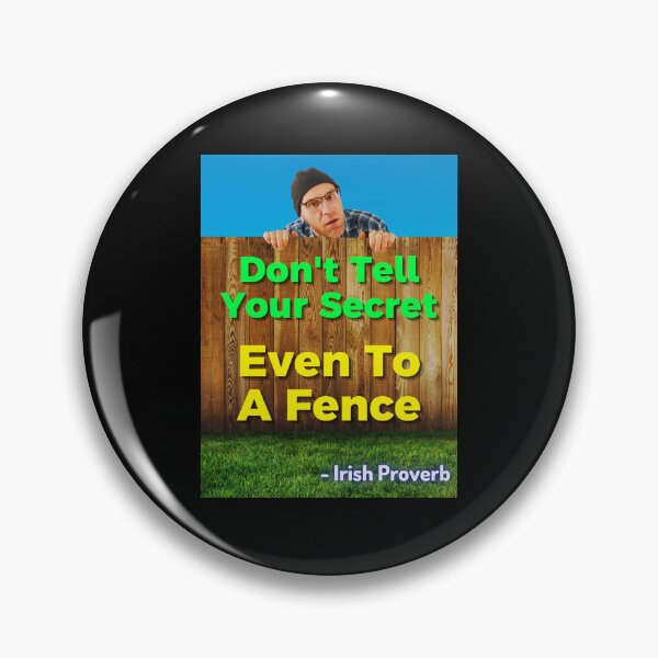 Item preview, Irish Proverb - Don't Tell Your Secret Even To A Fence designed and sold by IrishProverbs.