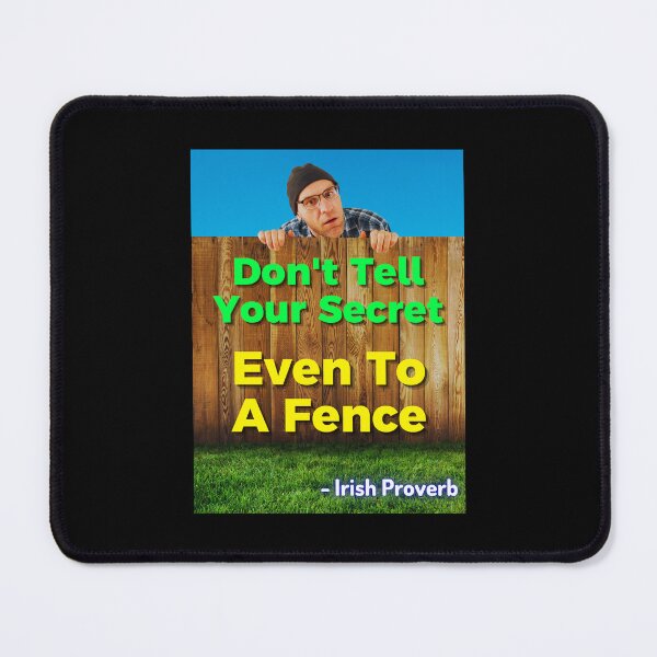 Item preview, Irish Proverb - Don't Tell Your Secret Even To A Fence designed and sold by IrishProverbs.