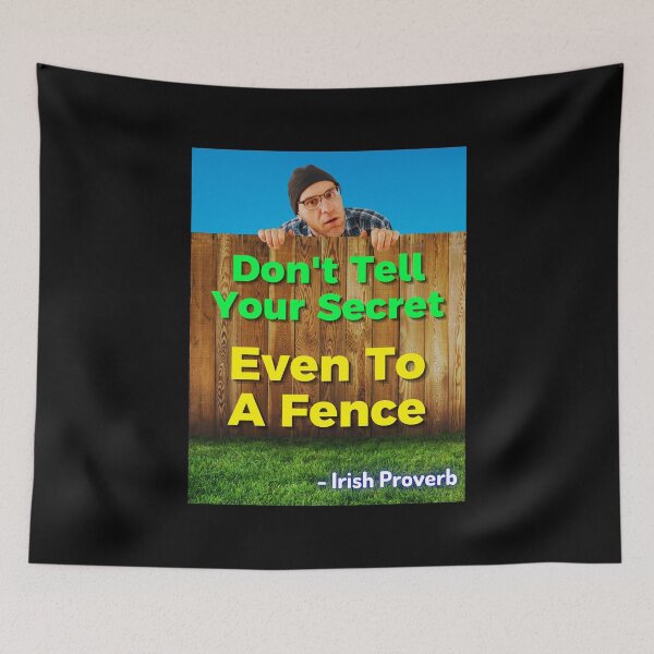 Item preview, Irish Proverb - Don't Tell Your Secret Even To A Fence designed and sold by IrishProverbs.