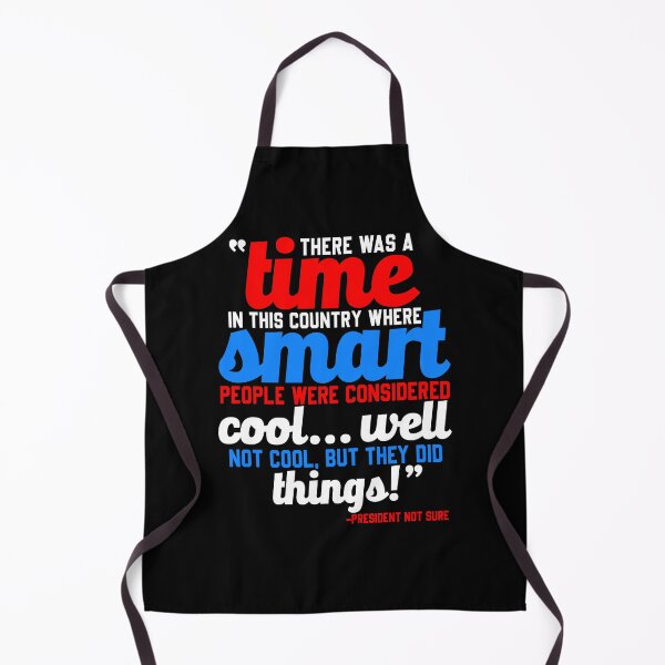 Item preview, There was a time in this country where smart people were considered cool...well not cool, but they did things! -President Not Sure, Idiocracy designed and sold by Sticker Up.