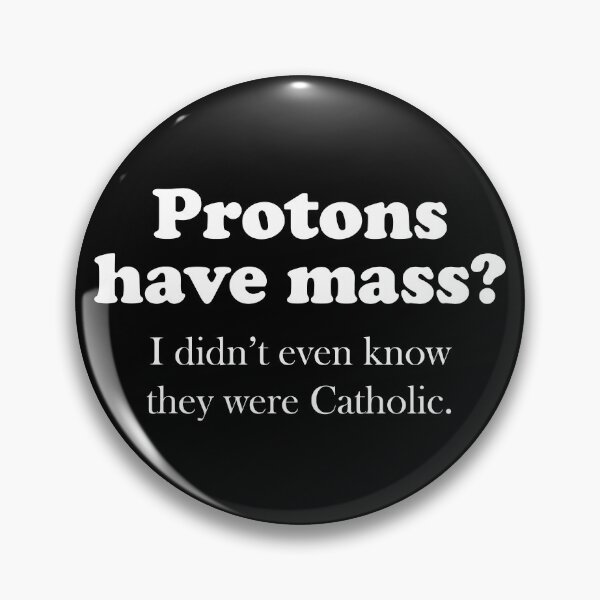 Item preview, Protons Have Mass? designed and sold by walepave.