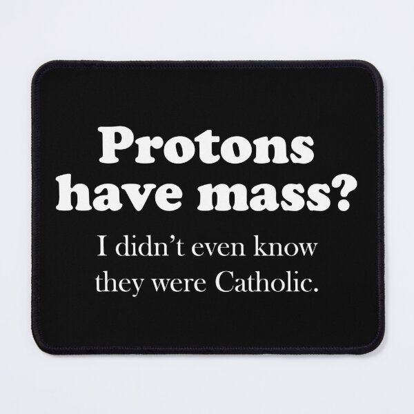 Item preview, Protons Have Mass? designed and sold by walepave.