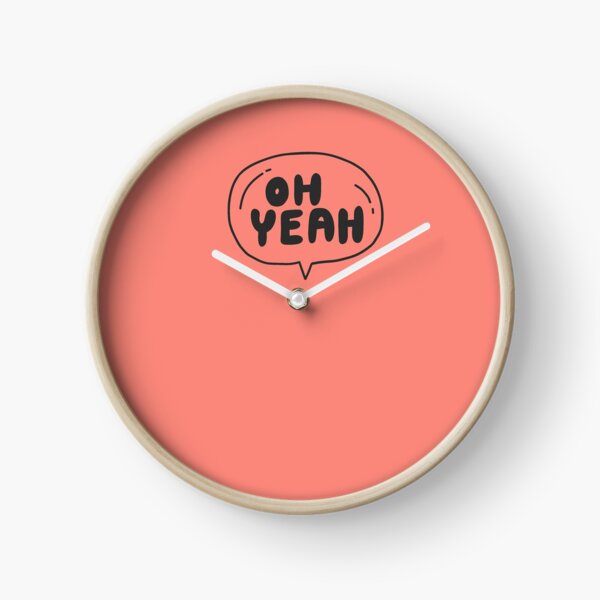 Oh yeah Clock
