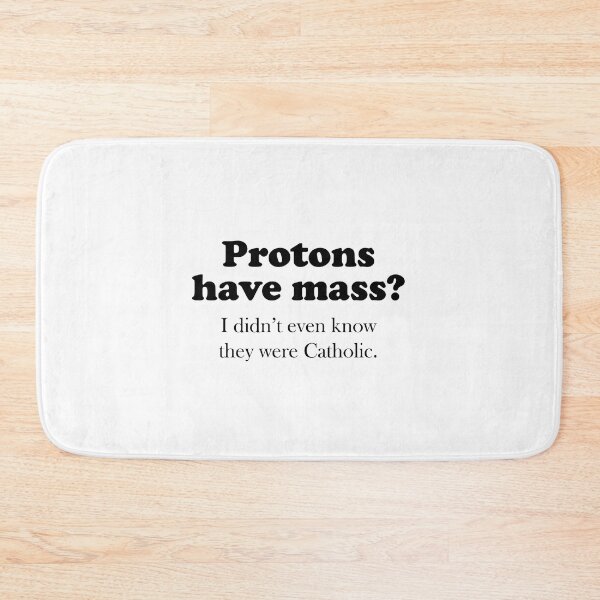 Item preview, Protons Have Mass? designed and sold by walepave.