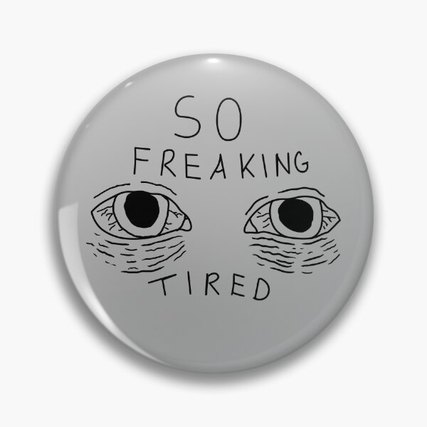 Item preview, So Freaking Tired designed and sold by CatByDesign.