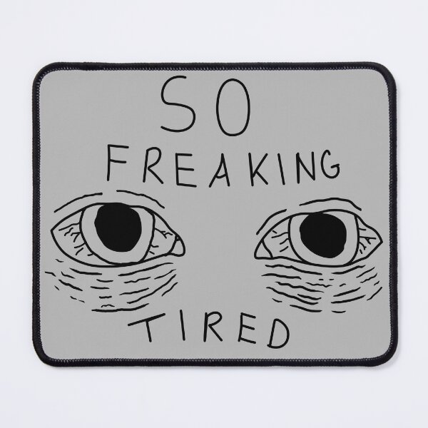 Item preview, So Freaking Tired designed and sold by CatByDesign.