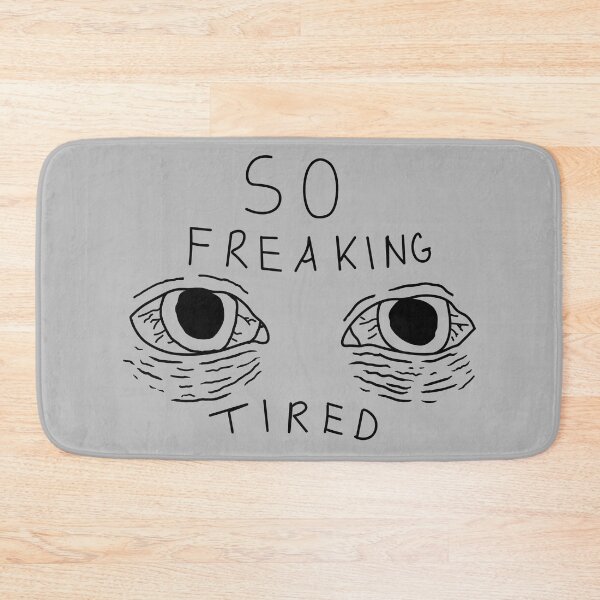 Item preview, So Freaking Tired designed and sold by CatByDesign.