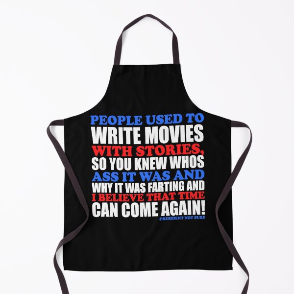 Item preview, People used to write movies WITH stories, so you knew whos ass it was and why it was farting and I believe that time can come again! -President Not Sure, Idiocracy designed and sold by Sticker Up.