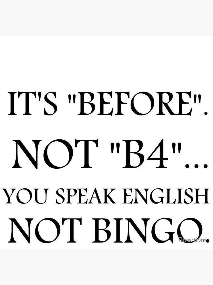 It S Before Not B4 You Speak English Not Bingo Greeting Card By Divertions Redbubble