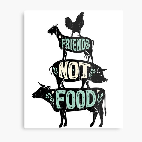Friends Not Food - Vegan Vegetarian Animal Lovers T-Shirt - Vintage Distressed Metal Print