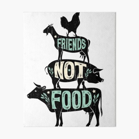 Friends Not Food - Vegan Vegetarian Animal Lovers T-Shirt - Vintage Distressed Art Board Print