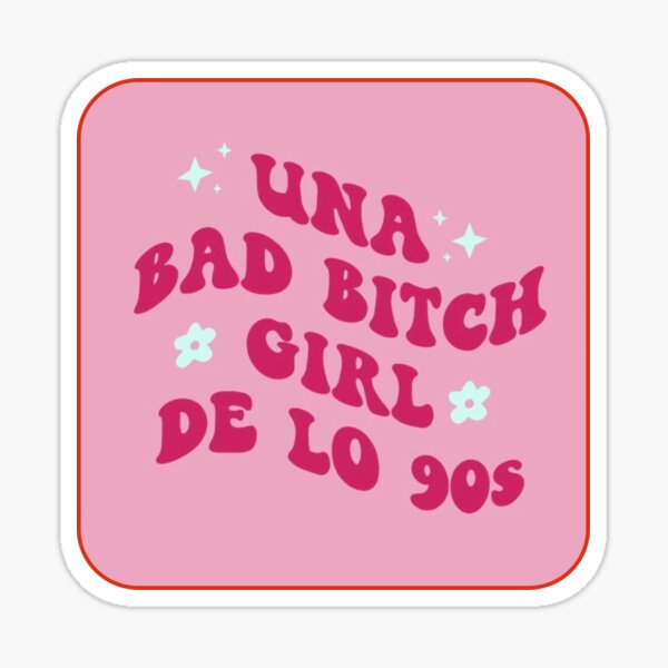 una-bad-bitch-girl-de-lo-90s-bad-bunny-sticker-for-sale-by